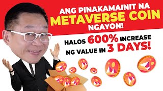 Ang Pinakamainit na Metaverse Coin Ngayon Halos 600 Increase ng Value in 3 Days [upl. by Tillfourd369]