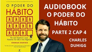 AUDIOBOOK LIVRO O PODER DO HÁBITO parte 2 cap 4 vozhumana [upl. by Andri]