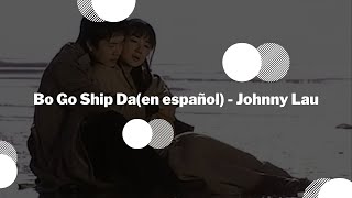 Bo Go Ship Daen español  Johnny Lau [upl. by Nnylav]