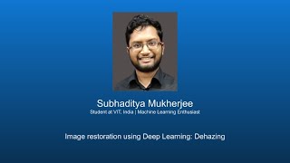 Talks  2 Subhaditya Mukherjee  Image restoration using Deep Learning Dehazing [upl. by Nyleek546]