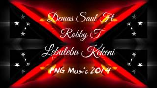 Demas Saul Ft Robby T amp Metere Crew  Lebulebu Kekeni PNG Music 2014 [upl. by Rosane]