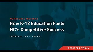 Workforce Webinar  How K12 Education Fuels NCs Competitive Success [upl. by Aicittel]