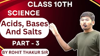 Acids Bases amp salts part 3 Class 10 by Rohit Thakur Sir [upl. by Addie]