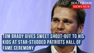 Tom Brady Honors His Children During Emotional Patriots Hall of Fame Induction [upl. by Karlen812]