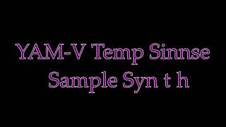 YAMV Temp Sinnse Sample Synth [upl. by Ellimahs986]