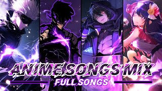 ANIME SONGS MIX  FULL SONGS 🎶🌟🔥 [upl. by Aneetsirhc]