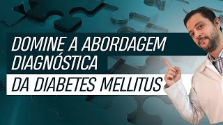 Domine a abordagem diagnóstica da diabetes mellitus [upl. by Ariaic]