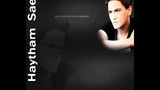 Haytham saeid  Aleik Eioun  هيثم سعيد  عليك عيون [upl. by Aleda]