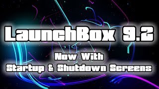 LaunchBox 92 Out Now New Startup amp Shutdown Screens [upl. by Felicdad]