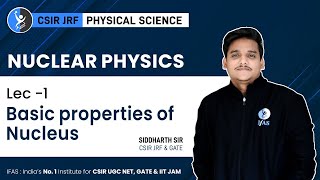 Basic Properties of Nucleus in Nuclear Physics For CSIR NET 2024  IFAS Physics [upl. by Llatsyrk]