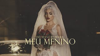 DEOLANE BEZERRA  MEU MENINO CLIPE OFICIAL [upl. by Hough581]