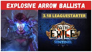 Explosive Arrow Ballista  My BEST 318 Leaguestarter Full Build Guide PoE Sentinel [upl. by Werdnael509]