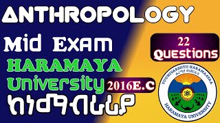 🔴ANTHROPOLOGY MID EXAM HARAMAYA UNIVERSITY 2016 EC WITH DETAIL EXPLANATIONS FOR FRESHMAN STUDENTS [upl. by Nho58]