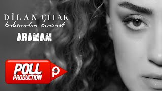 Dilan Çıtak  Aramam  Official Video [upl. by Clerissa]