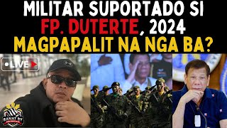 Militar suportado si FP Duterte 2024 magpapalit na nga ba [upl. by Almeida]