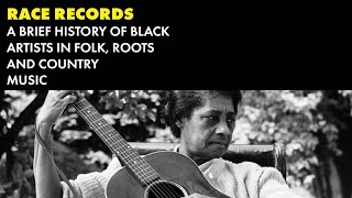 Race Records A Brief History of Black Artists in Folk Roots and Country Music [upl. by Elleuqram993]