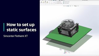 HOW TO Set up static surfaces in Simcenter Flotherm XT  Tutorial [upl. by Georgeanna]