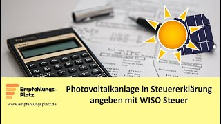 Steuern bei einer Photovoltaik PV Anlage Optionen und Angabe in Steuererklärung mit WISO Steuer [upl. by Aiem]