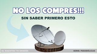 ► ANTENAS PARABÓLICAS  7 Cosas que debes saber antes de comprar la tuya [upl. by Felise]