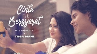 Element Reunion x Tissa Biani  Cinta Tak Bersyarat Official Music Video [upl. by Nyledaj]