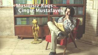 Chingiz Mustafayev  Musiqisiz reqs [upl. by Eltsyrk]