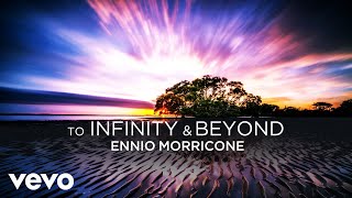 Ennio Morricone  To Infinity and Beyond Official Video [upl. by Mahtal14]