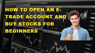 How to Open an ETrade Account and Buy Stocks for Beginners [upl. by Ille11]