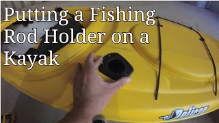 Putting a Fishing Rod Holder on a Kayak [upl. by Aicnerolf]