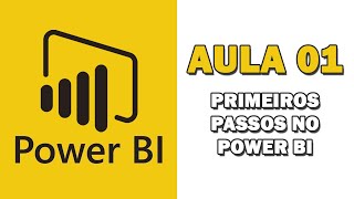 Curso Power BI  Aula 01  Primeiros passos no Power BI [upl. by Ennayk]