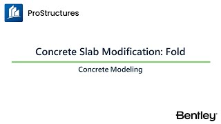 Slab Modifications Fold ProStructures CONNECT Edition  Concrete Modeling Learning Path [upl. by Brucie]