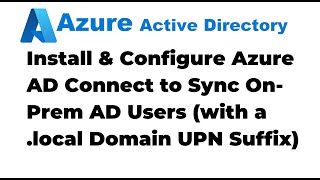 42 Install and Configure Azure AD Connect to Sync On Premises AD Users [upl. by Hakaber]