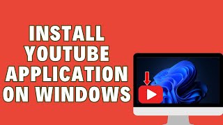 How To Download And Install YouTube App On windows [upl. by Aehc]