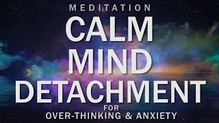 Guided Meditation for Calm Mind amp Detachment from Overthinking  Breathing Relaxation for Anxiety [upl. by Kennard7]