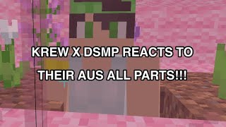 DSMP X KREW REACT TO THEIR AUS ALL PARTS [upl. by Bechler]