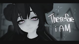 「MMD」Therefore I Am [upl. by Simonette41]