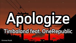 Timbaland  Apologize Lyrics ft OneRepublic [upl. by Noskcaj]