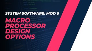 Macro Processor Design Options  CST305  SS MODULE 5  KTU  Anna Thomas  SJCET [upl. by Nyrad]