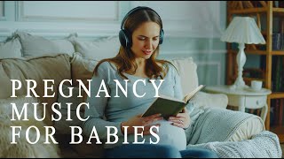 🎵🎵 Pregnancy Music For Mother and Unborn Baby ♥ Baby Kick 🧠👶🏻 [upl. by Karlotta340]