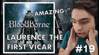 Gamer and Pianist Reacts to LAURENCE THE FIRST VICAR from Bloodborne for the first time [upl. by Ahsratan]