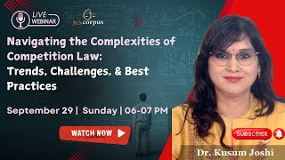 Navigating the Complexities of Competition Law Explained Simply by Dr Kusum Joshi [upl. by Lanoil]