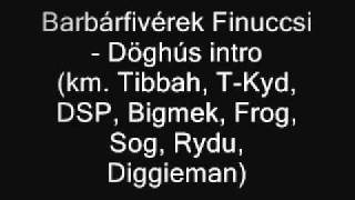 Barbárfivérek Finuccsi  Döghús intro [upl. by Ycats]