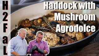 How To Make Seared Haddock with Mushroom Agrodolce  How To Feed a Loon [upl. by Gardas219]