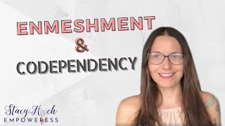 Enmeshment amp Codependency  Stacy Hoch Empoweress [upl. by Yentihw112]