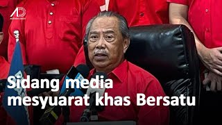 Sidang Media Tan Sri Muhyiddin selepas Mesyuarat Bersatu [upl. by Aridnere]