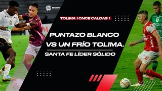 TOLIMA 1 ONCE CALDAS 1 PUNTAZO BLANCO VS UN FRÍO TOLIMA SANTA FE LÍDER SÓLIDO [upl. by Eidda690]