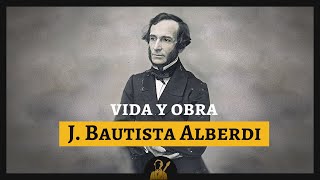 Vida y Obra de Juan Bautista Alberdi  DOCUMENTAL [upl. by Jair734]