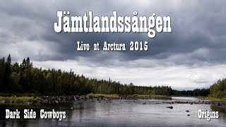 Dark Side Cowboys  Jämtlandssången Live at Arctura 2015 [upl. by Unhsiv]