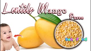 Lentils Mango Puree for Baby  Mong Dal Puree  Weight Gain Recipe  Mango Baby Puree  Lentil Puree [upl. by Aicener288]