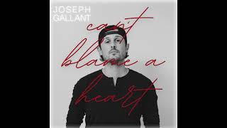 Joseph Gallant  Cant Blame A Heart [upl. by Rosana918]