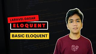 Eloquent Laravel  15 Belajar Laravel 8 [upl. by Hakkeber]